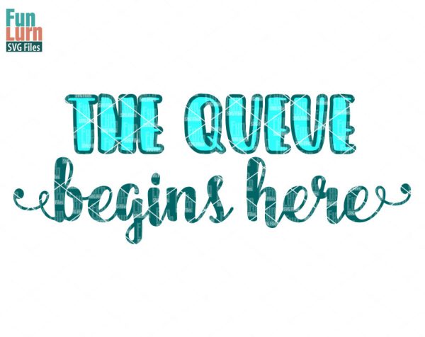 Black Friday SVG,The queue begins here SVG,Shopping,Cyber Monday,Shopaholic svg,dxf, png, eps files for cutting machines, silhouette, cricut
