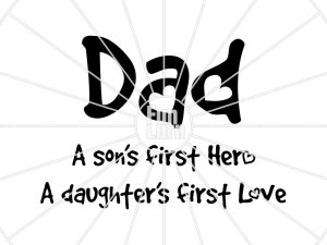 Dad a son's first hero a daughter's first love, Father's day, Dad, hero, love, heart, Digital Cutting File, svg png dxf eps zip