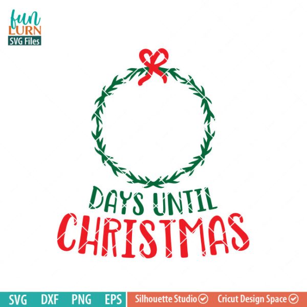 Days until Christmas svg, Christmas Advent, Christmas SVG, Wreath, svg png dxf eps for Cameo, Cricut Air etc