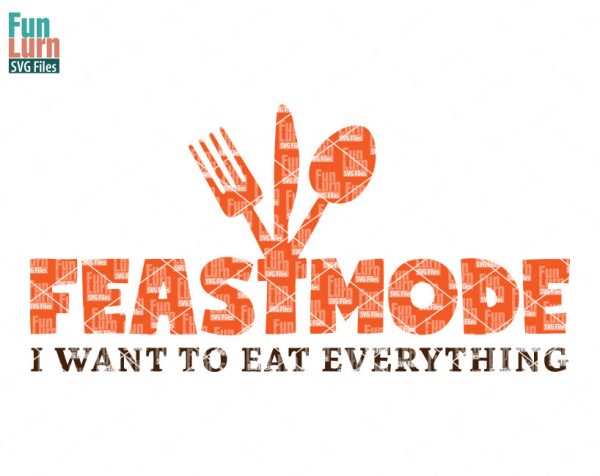 Feast Mode svg, Turkey, Roast, Thanksgiving SVG, dxf, eps png for silhouette cameo, cricut air etc, SVG File, Cameo File, Cricut File