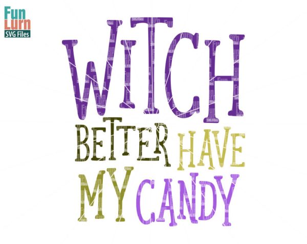 Halloween SVG ,Witch better have my candy SVG, witch, Halloween, Instant Download , Svg File, DXF, png, eps for Silhouette, cricut