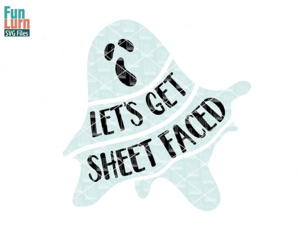 Lets get sheet faced SVG, ghost svg , Halloween SVG, word art, magic, halloween sign svg, dxf, png, eps files, cameo file, cricut file