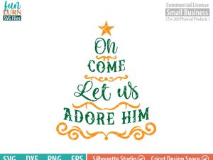 Oh come let us adore him SVG , Christmas Tree quote, Christmas SVG, ornaments SVG, Star svg dxf png eps