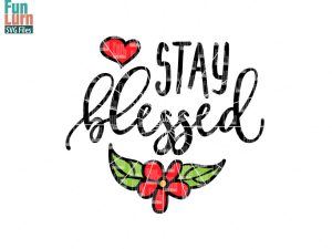 Stay blessed SVG, Blessed, heart, flower, leaf, leaves floral, svg, png, dxf, eps files for silhouette, cricut, digital cutting file