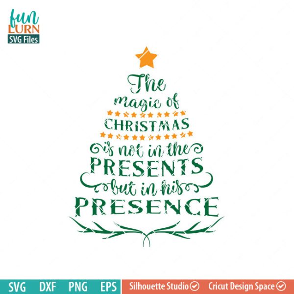 The Magic of Christmas is not in the presents but in his presence SVG , Christmas Tree quote, Christmas SVG, word art, Star svg dxf png eps