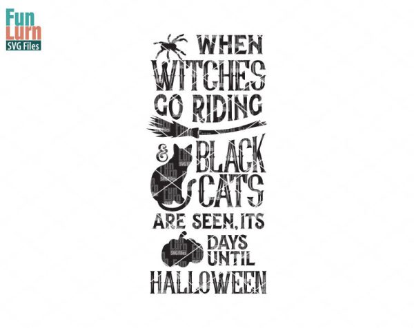 When witches go riding, and black cats are seen, it is , days until Halloween, Halloween SVG, Halloween sign svg, dxf, png, eps files