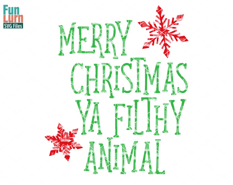 Merry Christmas ya Filthy Animal SVG - FunLurn
