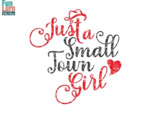 Just a small town girl svg