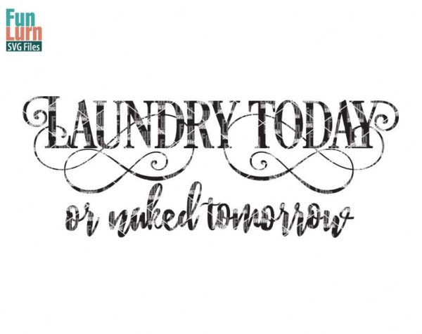 Laundry today or naked tomorrow svg