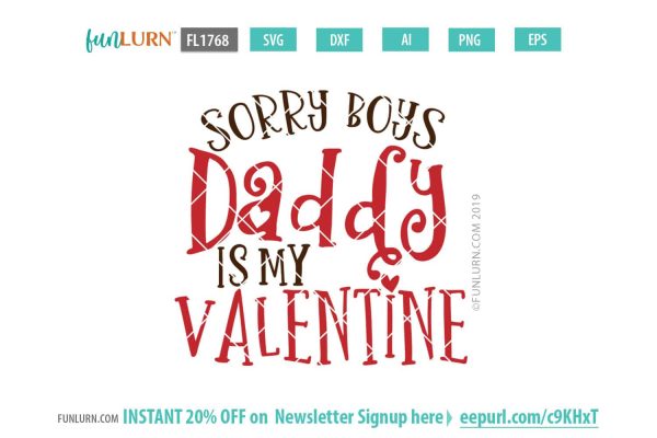 Sorry Boys Daddy is my Valentine