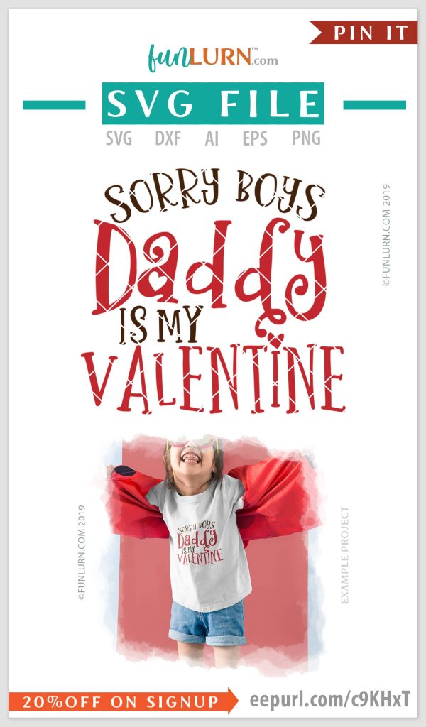 Sorry Boys Daddy is my Valentine