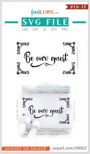 Be Our Guest Svg Dxf Png Eps And Ai Formats Included Funlurn