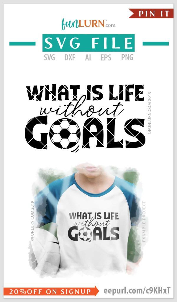 What is life without Goals- Soccer